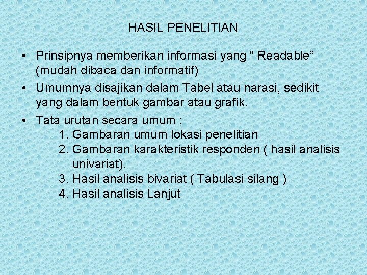 HASIL PENELITIAN • Prinsipnya memberikan informasi yang “ Readable” (mudah dibaca dan informatif) •