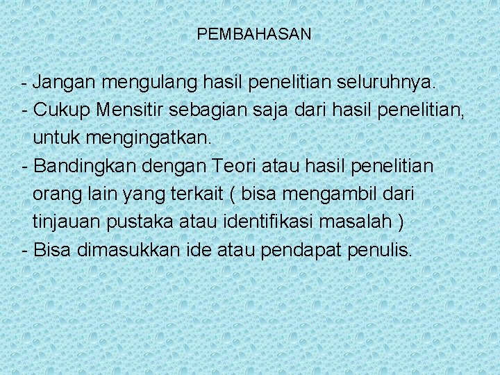 PEMBAHASAN - Jangan mengulang hasil penelitian seluruhnya. - Cukup Mensitir sebagian saja dari hasil