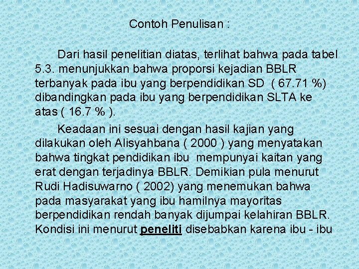 Contoh Penulisan : Dari hasil penelitian diatas, terlihat bahwa pada tabel 5. 3. menunjukkan