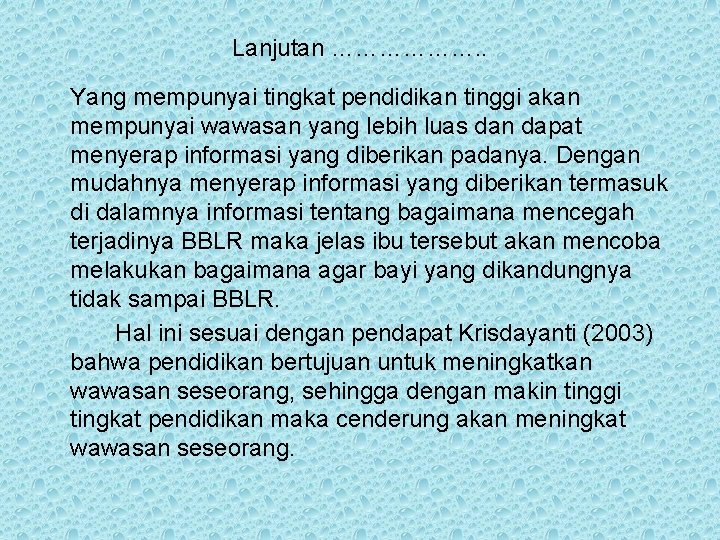 Lanjutan ………………. . Yang mempunyai tingkat pendidikan tinggi akan mempunyai wawasan yang lebih luas