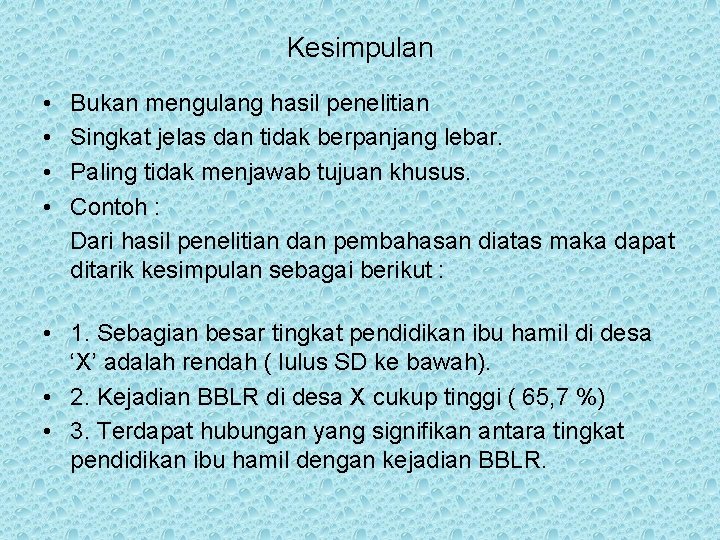 Kesimpulan • • Bukan mengulang hasil penelitian Singkat jelas dan tidak berpanjang lebar. Paling