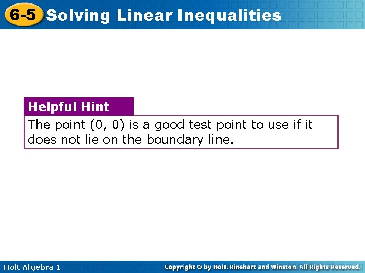 6 -5 Solving Linear Inequalities Helpful Hint The point (0, 0) is a good