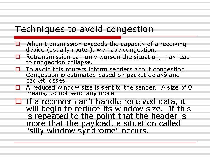 Techniques to avoid congestion o When transmission exceeds the capacity of a receiving device