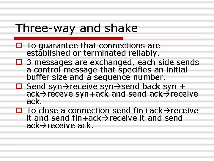 Three-way and shake o To guarantee that connections are established or terminated reliably. o