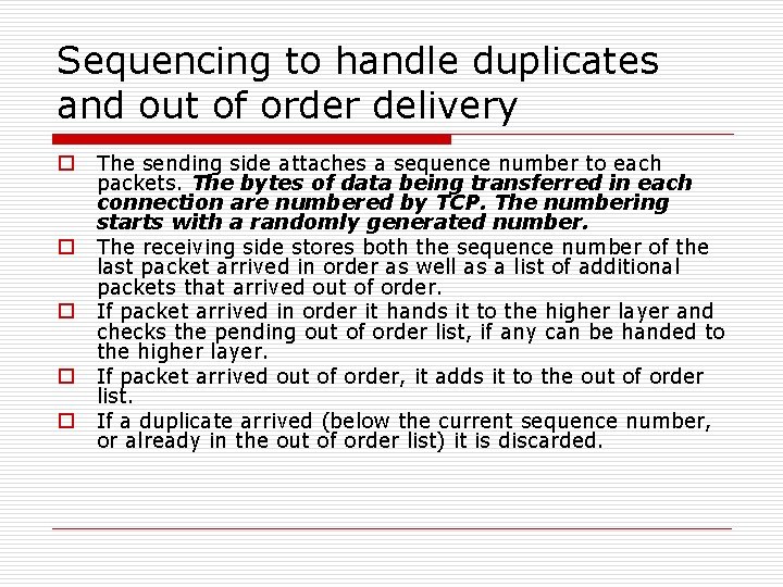 Sequencing to handle duplicates and out of order delivery o o o The sending