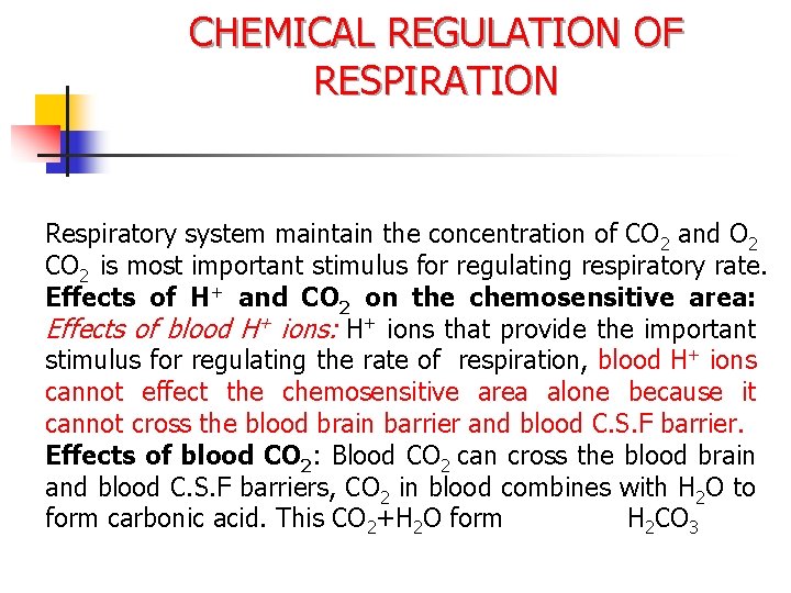CHEMICAL REGULATION OF RESPIRATION Respiratory system maintain the concentration of CO 2 and O