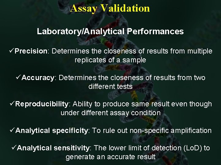 Assay Validation Laboratory/Analytical Performances üPrecision: Determines the closeness of results from multiple replicates of