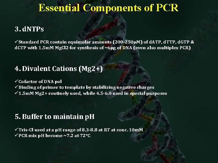 Essential Components of PCR 3. d. NTPs üStandard PCR contain equimolar amounts (200 -250µM)