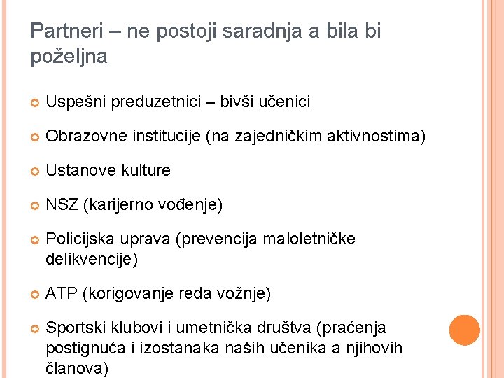 Partneri – ne postoji saradnja a bila bi poželjna Uspešni preduzetnici – bivši učenici