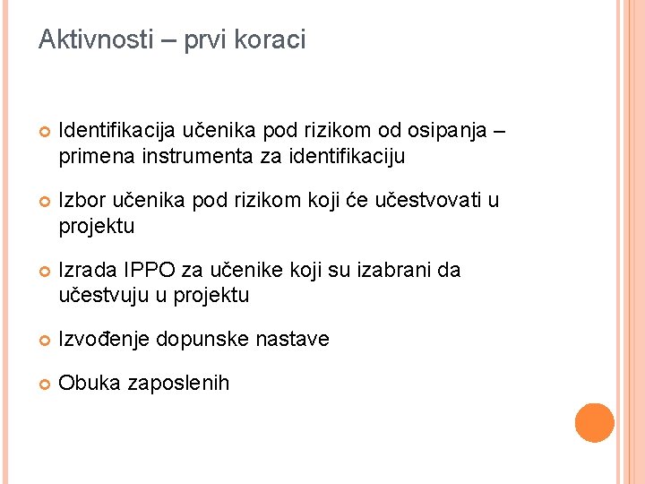 Aktivnosti – prvi koraci Identifikacija učenika pod rizikom od osipanja – primena instrumenta za