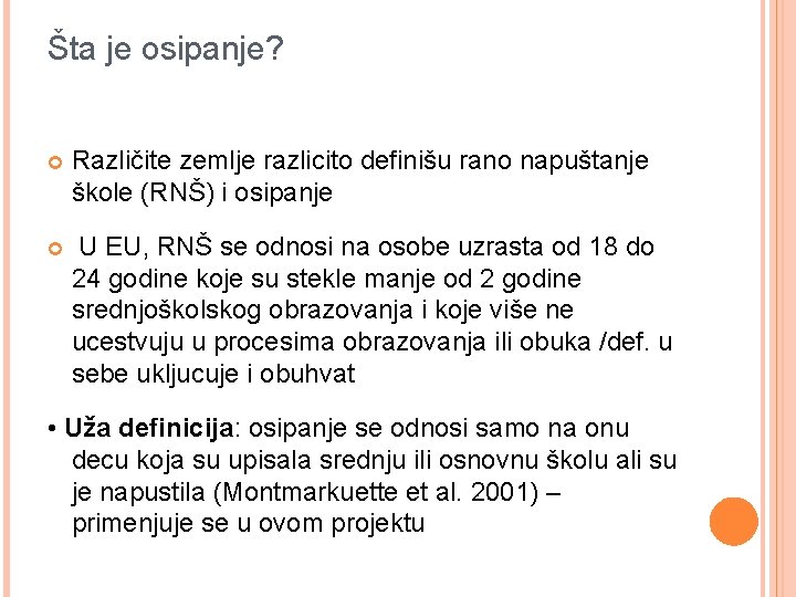 Šta je osipanje? Različite zemlje razlicito definišu rano napuštanje škole (RNŠ) i osipanje U