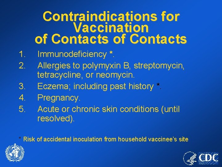 Contraindications for Vaccination of Contacts 1. 2. 3. 4. 5. Immunodeficiency *. Allergies to