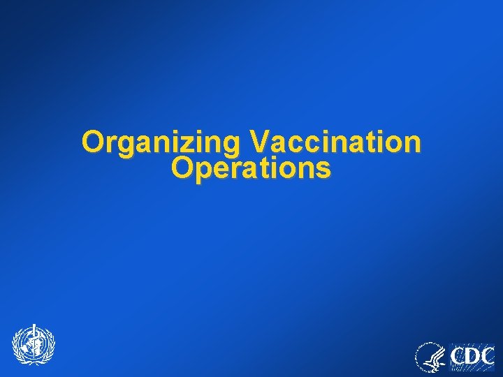 Organizing Vaccination Operations 