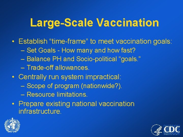 Large-Scale Vaccination • Establish “time-frame” to meet vaccination goals: – Set Goals - How