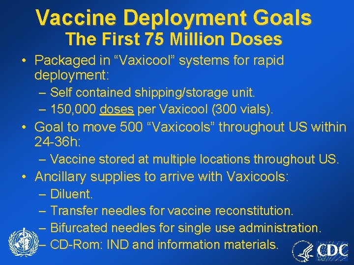 Vaccine Deployment Goals The First 75 Million Doses • Packaged in “Vaxicool” systems for