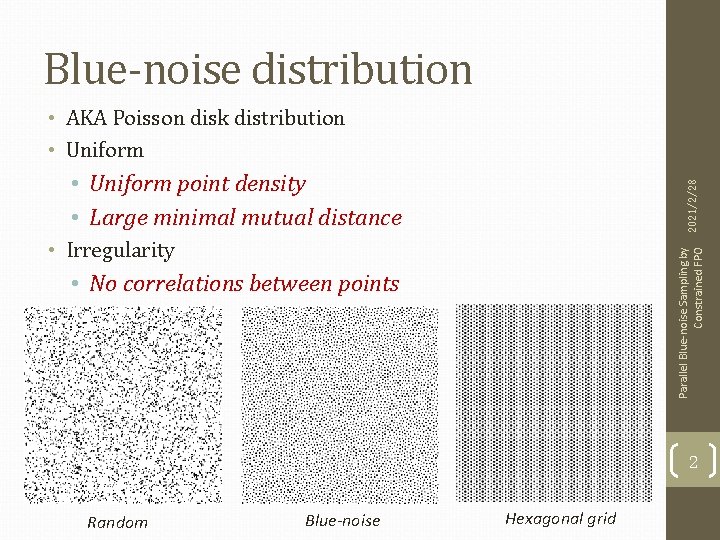 Blue-noise distribution • AKA Poisson disk distribution • Uniform Parallel Blue-noise Sampling by 2021/2/28
