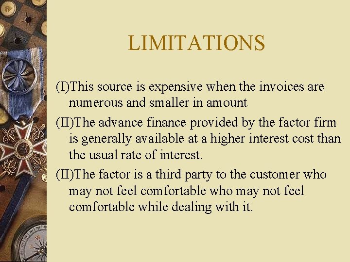 LIMITATIONS (I)This source is expensive when the invoices are numerous and smaller in amount