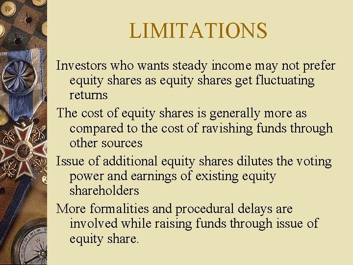 LIMITATIONS Investors who wants steady income may not prefer equity shares as equity shares