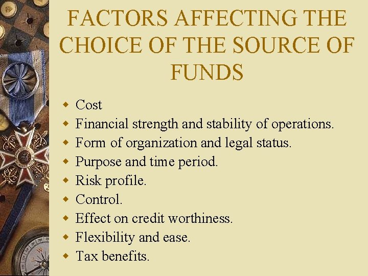 FACTORS AFFECTING THE CHOICE OF THE SOURCE OF FUNDS w w w w w