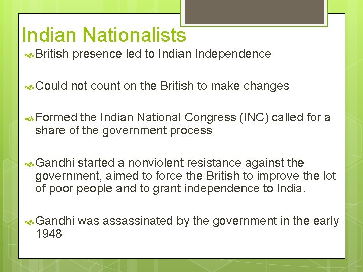 Indian Nationalists British presence led to Indian Independence Could not count on the British