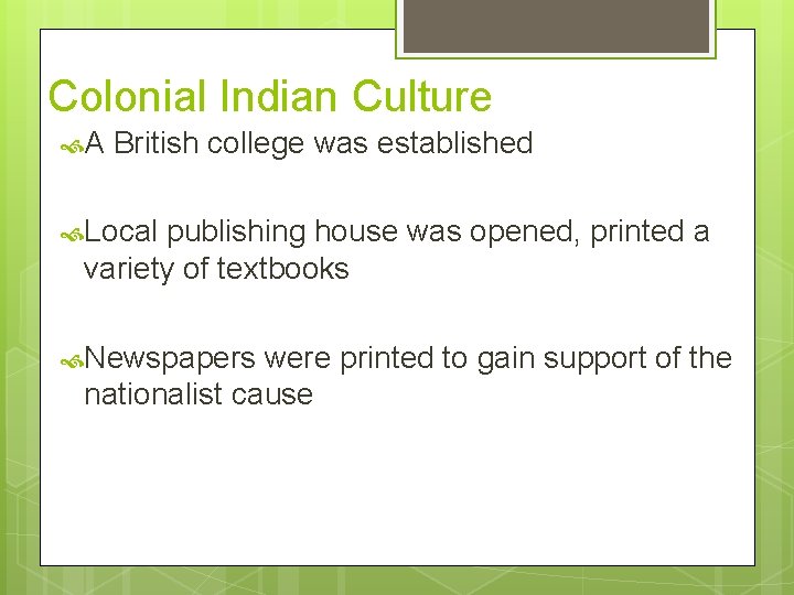 Colonial Indian Culture A British college was established Local publishing house was opened, printed