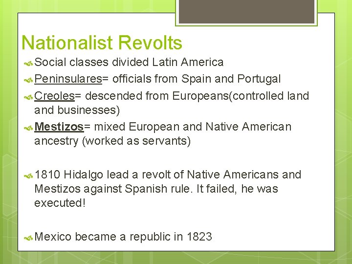 Nationalist Revolts Social classes divided Latin America Peninsulares= officials from Spain and Portugal Creoles=