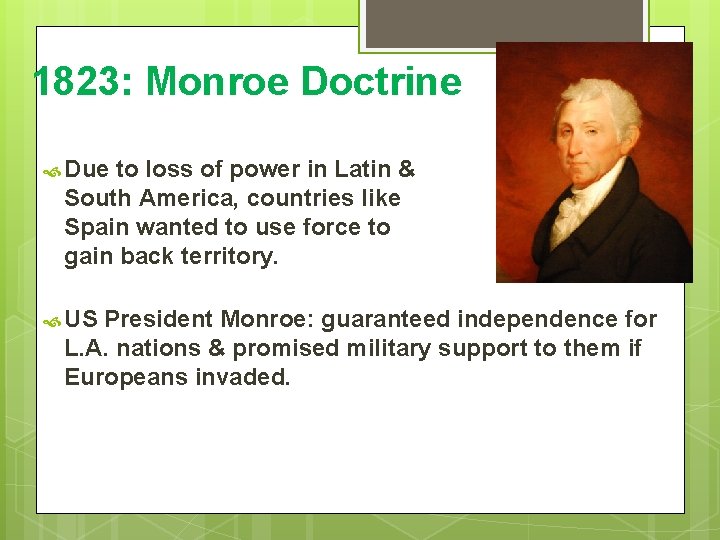 1823: Monroe Doctrine Due to loss of power in Latin & South America, countries