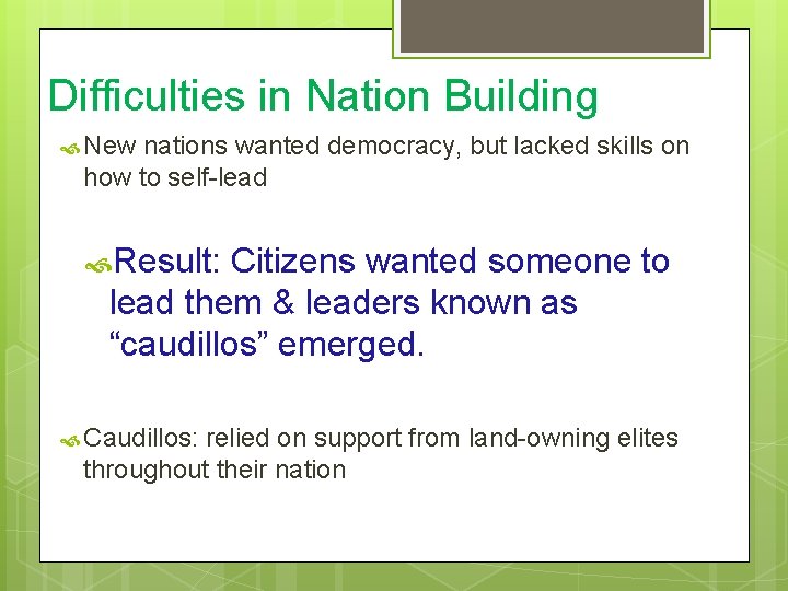 Difficulties in Nation Building New nations wanted democracy, but lacked skills on how to