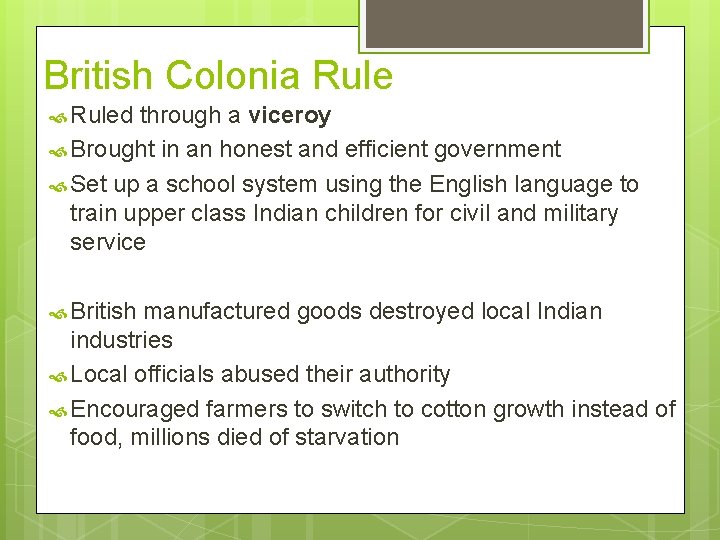 British Colonia Ruled through a viceroy Brought in an honest and efficient government Set