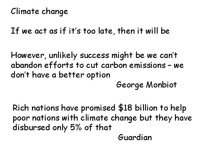 Climate change If we act as if it’s too late, then it will be