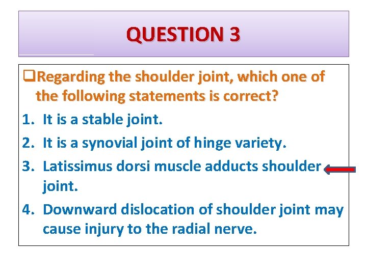 QUESTION 3 q. Regarding the shoulder joint, which one of the following statements is