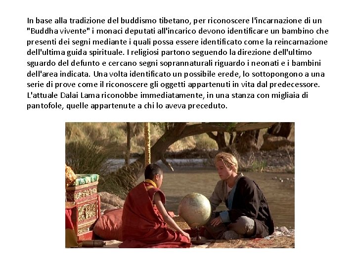 In base alla tradizione del buddismo tibetano, per riconoscere l'incarnazione di un "Buddha vivente"