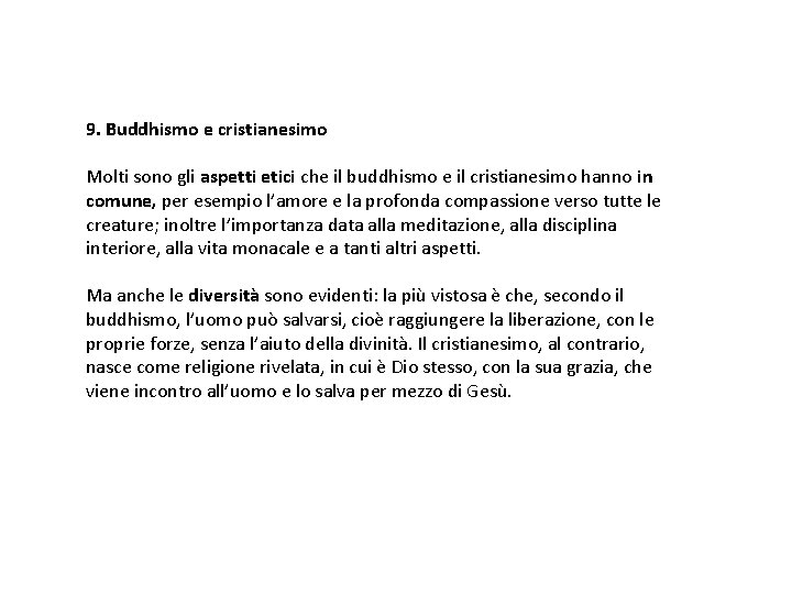 9. Buddhismo e cristianesimo Molti sono gli aspetti etici che il buddhismo e il