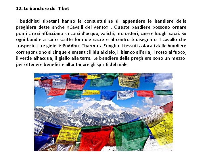 12. Le bandiere del Tibet I buddhisti tibetani hanno la consuetudine di appendere le
