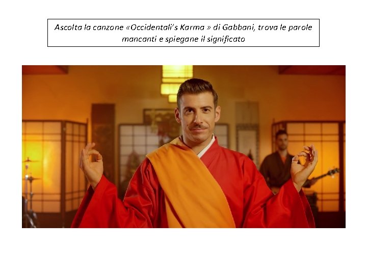 Ascolta la canzone «Occidentali’s Karma » di Gabbani, trova le parole mancanti e spiegane