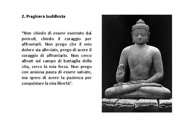 2. Preghiera buddhista “Non chiedo di essere esentato dai pericoli, chiedo il coraggio per