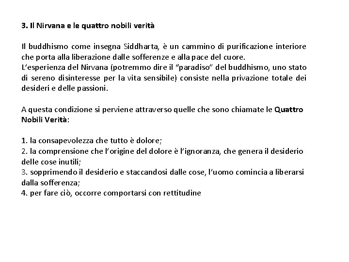3. Il Nirvana e le quattro nobili verità Il buddhismo come insegna Siddharta, è