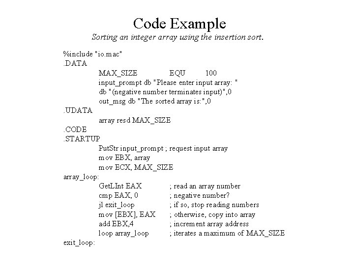 Code Example Sorting an integer array using the insertion sort. %include "io. mac". DATA Code Example Sorting an integer array using the insertion sort. %include "io. mac". DATA