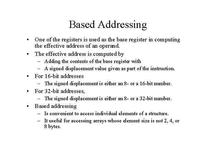 Based Addressing • One of the registers is used as the base register in