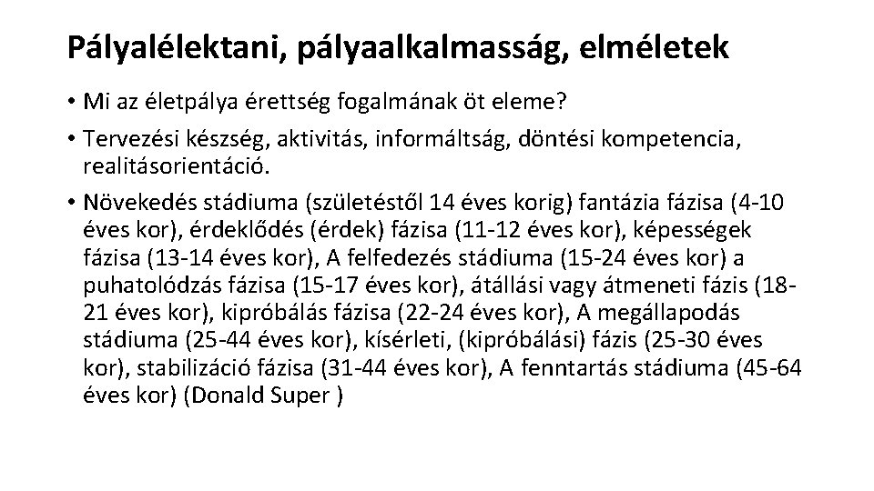 Pályalélektani, pályaalkalmasság, elméletek • Mi az életpálya érettség fogalmának öt eleme? • Tervezési készség,