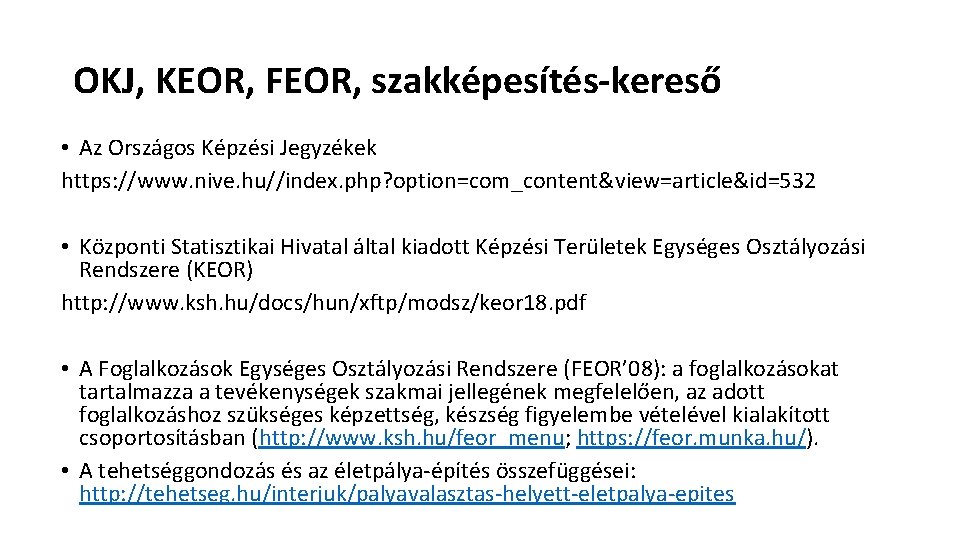 OKJ, KEOR, FEOR, szakképesítés-kereső • Az Országos Képzési Jegyzékek https: //www. nive. hu//index. php?