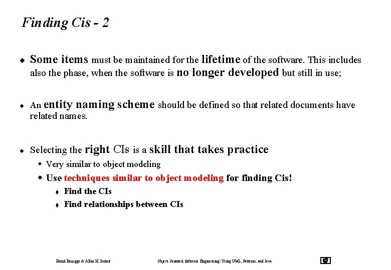 Finding Cis - 2 ¨ ¨ Some items must be maintained for the lifetime