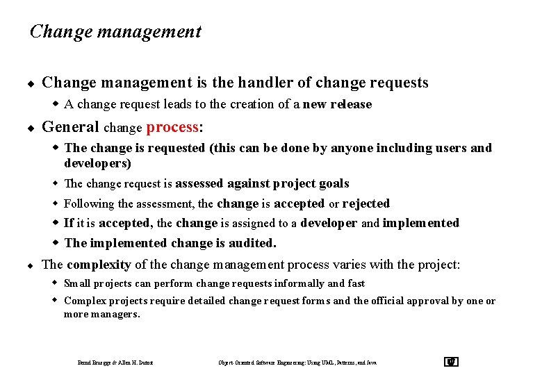 Change management ¨ Change management is the handler of change requests w A change