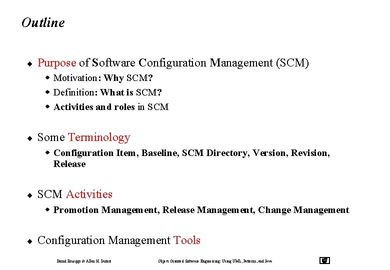 Outline ¨ Purpose of Software Configuration Management (SCM) w Motivation: Why SCM? w Definition: