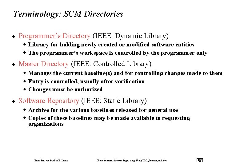 Terminology: SCM Directories ¨ Programmer’s Directory (IEEE: Dynamic Library) w Library for holding newly