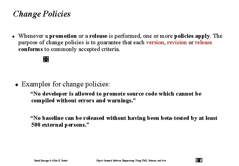 Change Policies ¨ Whenever a promotion or a release is performed, one or more