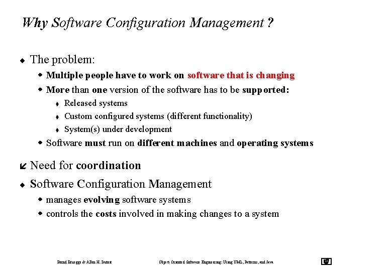 Why Software Configuration Management ? ¨ The problem: w Multiple people have to work