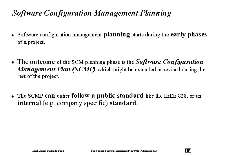 Software Configuration Management Planning ¨ Software configuration management planning starts during the of a