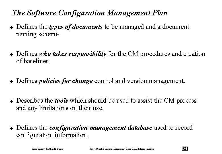 The Software Configuration Management Plan ¨ Defines the types of documents to be managed