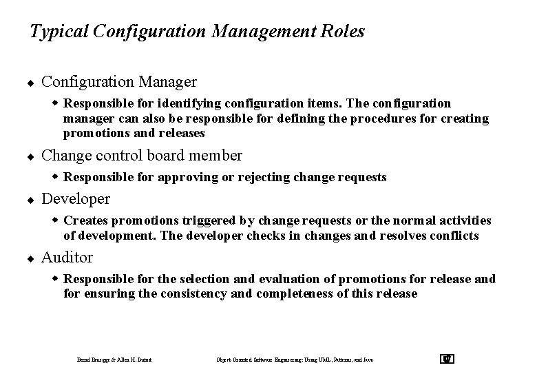 Typical Configuration Management Roles ¨ Configuration Manager w Responsible for identifying configuration items. The